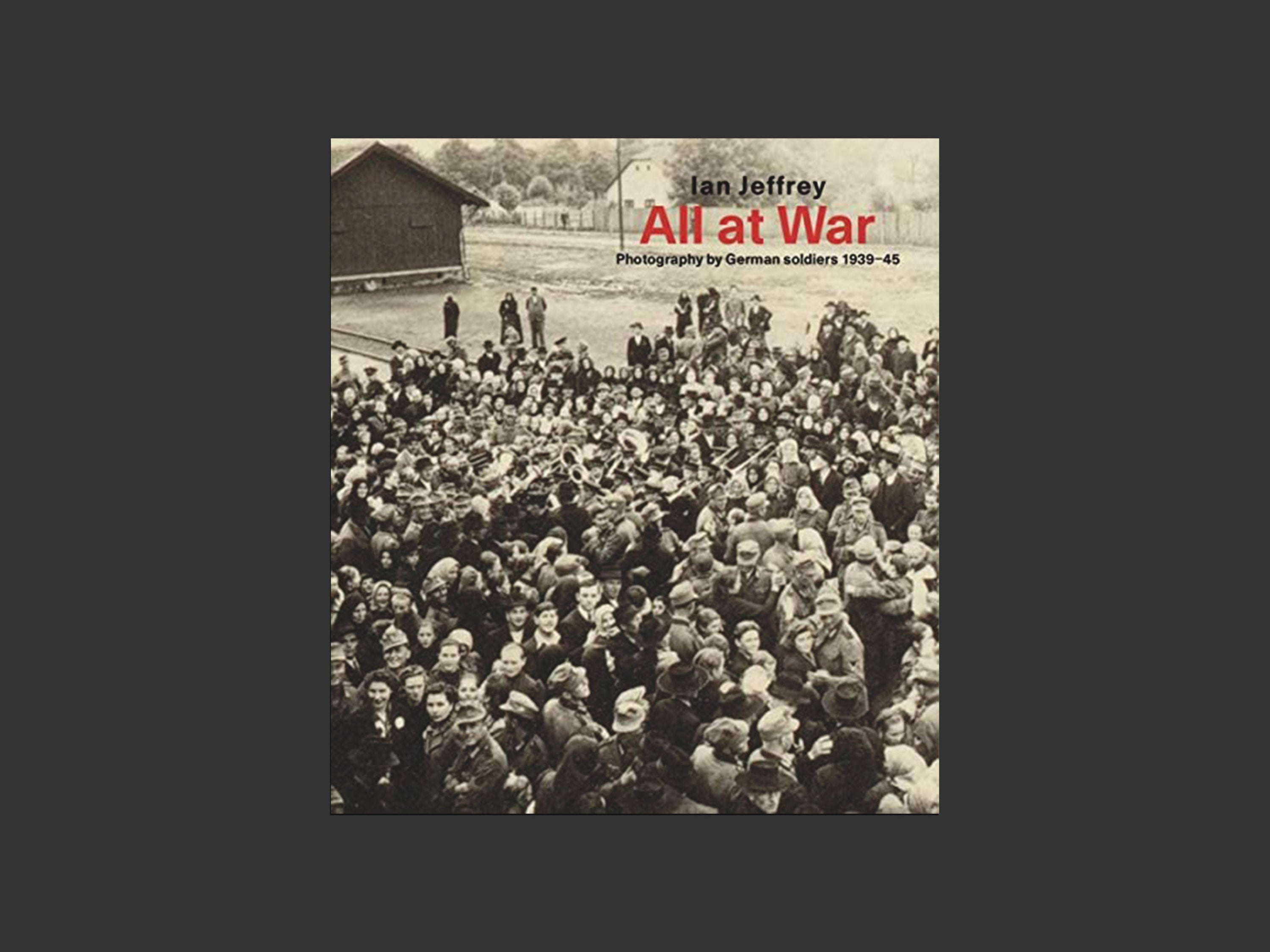 All At War: Photography by German soldiers 1939-45